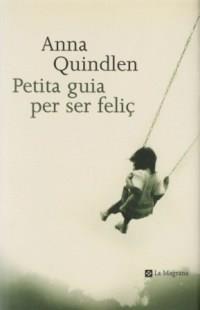 PETITA GUIA PER SER FELIÃ | 9788482643410 | QUINDLEN | Llibres Parcir | Llibreria Parcir | Llibreria online de Manresa | Comprar llibres en català i castellà online