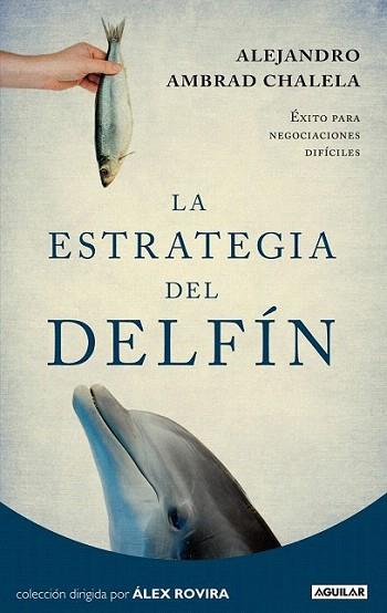 La estrategia del delfín | 9788403012271 | Ambrad Chalela, Alejandro | Llibres Parcir | Llibreria Parcir | Llibreria online de Manresa | Comprar llibres en català i castellà online