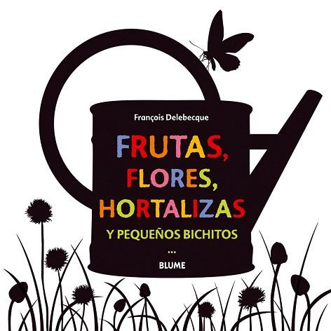 FRUTAS, FLORES, HORTALIZAS Y PEQUEÑOS BICHITOS | 9788498017755 | DELEBECQUE, FRANÇOIS | Llibres Parcir | Librería Parcir | Librería online de Manresa | Comprar libros en catalán y castellano online