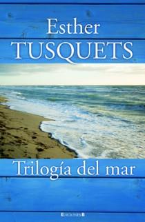 TRILOGIA DEL MAR | 9788466647441 | TUSQUETS ESTHER | Llibres Parcir | Llibreria Parcir | Llibreria online de Manresa | Comprar llibres en català i castellà online