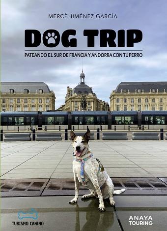 DOG TRIP. PATEANDO EL SUR DE FRANCIA Y ANDORRA CON TU PERRO | 9788491587231 | JIMÉNEZ GARCÍA, MERCÈ | Llibres Parcir | Llibreria Parcir | Llibreria online de Manresa | Comprar llibres en català i castellà online