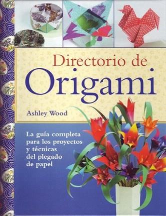 DIRECTORIO DE ORIGAMI guia completa para proyectos tecnicas | 9788495376954 | ASHLEY WOOD | Llibres Parcir | Llibreria Parcir | Llibreria online de Manresa | Comprar llibres en català i castellà online