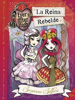 LA REINA REBELDE (EVER AFTER HIGH 1) | 9788420418742 | SELFORS,SUZANNE | Llibres Parcir | Llibreria Parcir | Llibreria online de Manresa | Comprar llibres en català i castellà online