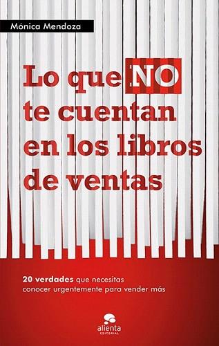 LO QUE NO TE CUENTAN EN LOS LIBROS DE VENTAS | 9788415320555 | MENDOZA, MÓNICA | Llibres Parcir | Llibreria Parcir | Llibreria online de Manresa | Comprar llibres en català i castellà online