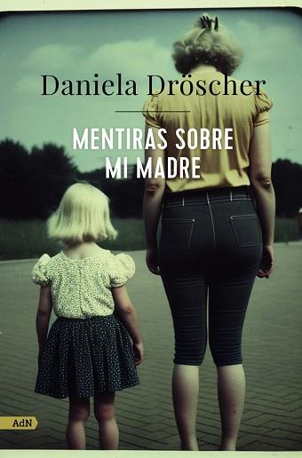 MENTIRAS SOBRE MI MADRE (ADN) | 9788411482233 | DRÖSCHER, DANIELA | Llibres Parcir | Llibreria Parcir | Llibreria online de Manresa | Comprar llibres en català i castellà online