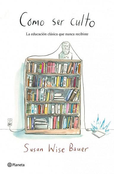 Cómo ser culto | 9788408109174 | Susan Wise Bauer | Llibres Parcir | Llibreria Parcir | Llibreria online de Manresa | Comprar llibres en català i castellà online