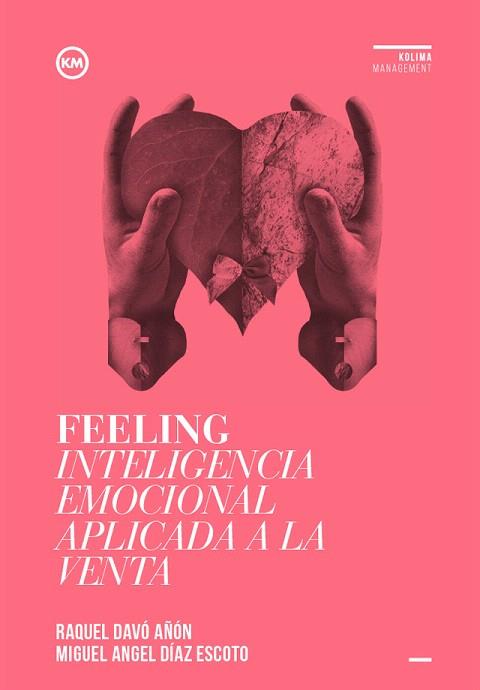 FEELING INTELIGENCIA EMOCIONAL APLICADA A LA VENTA | 9788494235870 | DAVÓ AÑÓN, RAQUEL/DÍAZ ESCOTO, MIGUEL ÁNGEL | Llibres Parcir | Llibreria Parcir | Llibreria online de Manresa | Comprar llibres en català i castellà online