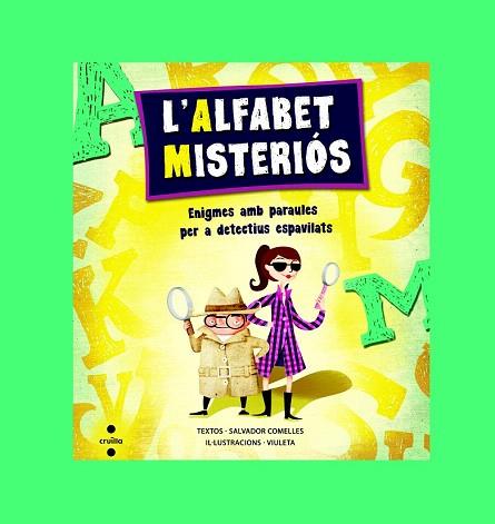 L'ALFABET MISTERIOS (ENIGMES AMB PARAULES PER A DETECTIUS ESPAVILATS) | 9788466136204 | COMELLES I GARCIA, SALVADOR | Llibres Parcir | Llibreria Parcir | Llibreria online de Manresa | Comprar llibres en català i castellà online