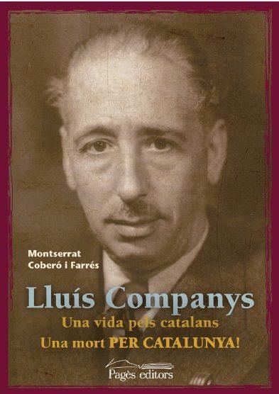 LLUIS COMPANYS. UNA VIDA PELS CATALANS UNA MORT PER CATALUNYA | 9788499756929 | COBERÓ FARRÉS, MONTSERRAT | Llibres Parcir | Llibreria Parcir | Llibreria online de Manresa | Comprar llibres en català i castellà online