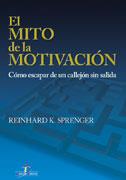 EL MITO DE LA MOTIVACION, COMO ESCAPAR DE UN CALLEJON SIN | 9788479786571 | SPRENGER REINHARD K, | Llibres Parcir | Llibreria Parcir | Llibreria online de Manresa | Comprar llibres en català i castellà online