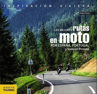 LAS MEJORES RUTAS EN MOTO POR ESPAÑA, PORTUGAL Y TODO EL PIRINEO | 9788499359816 | PARDO BLANCO, PEDRO | Llibres Parcir | Llibreria Parcir | Llibreria online de Manresa | Comprar llibres en català i castellà online