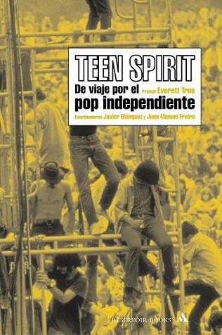 TEEN SPIRIT DE VIAJE POR EL POP INDEPENDIENTE | 9788439710387 | RESERVOIR BOOKS | Llibres Parcir | Llibreria Parcir | Llibreria online de Manresa | Comprar llibres en català i castellà online