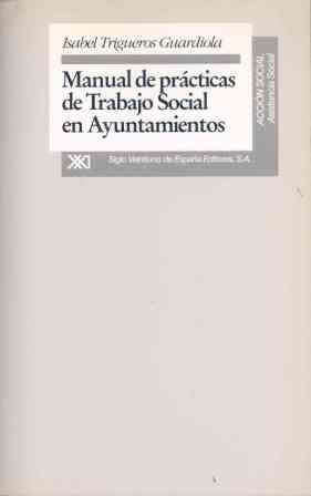 MANUAL DE PRACTICAS DE TRABAJO SOCIAL EN AYUNTAMIENTOS | 9788432307089 | TRIGUERAS | Llibres Parcir | Llibreria Parcir | Llibreria online de Manresa | Comprar llibres en català i castellà online