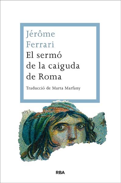 EL SERMÓ DE LA CAIGUDA DE ROMA | 9788482646350 | FERRARI , JEROME | Llibres Parcir | Librería Parcir | Librería online de Manresa | Comprar libros en catalán y castellano online