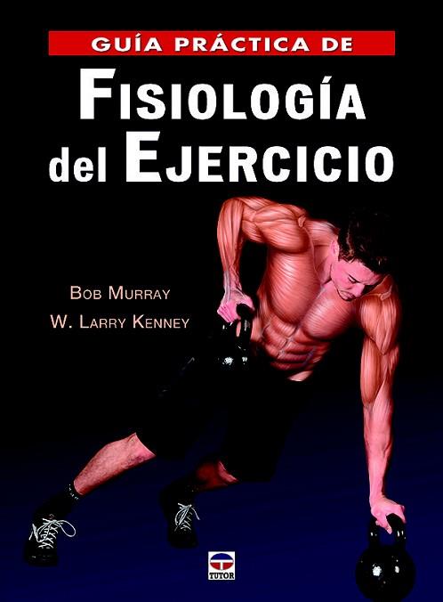 GUÍA PRÁCTICA DE FISIOLOGÍA DEL EJECICIO | 9788416676316 | MURRAY, BOB/KENNEY, W. LARRY | Llibres Parcir | Llibreria Parcir | Llibreria online de Manresa | Comprar llibres en català i castellà online