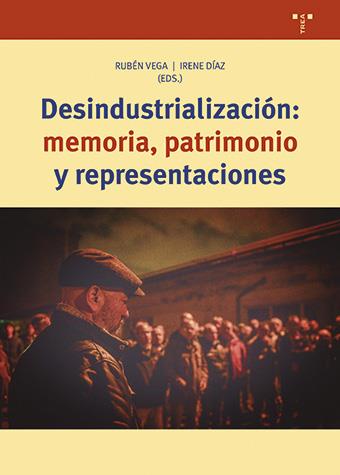 DESINDUSTRIALIZACIÓN: MEMORIA, PATRIMONIO Y REPRESENTACIONES | 9788418932823 | VEGA, RUBÉN / DÍAZ, IRENE | Llibres Parcir | Llibreria Parcir | Llibreria online de Manresa | Comprar llibres en català i castellà online