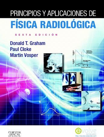 PRINCIPIOS Y APLICACIONES DE FÍSICA RADIOLÓGICA + EVOLVE | 9788480868396 | GRAHAM,DONALD T./CLOKE, PAUL/VOSPER, MARTIN | Llibres Parcir | Llibreria Parcir | Llibreria online de Manresa | Comprar llibres en català i castellà online