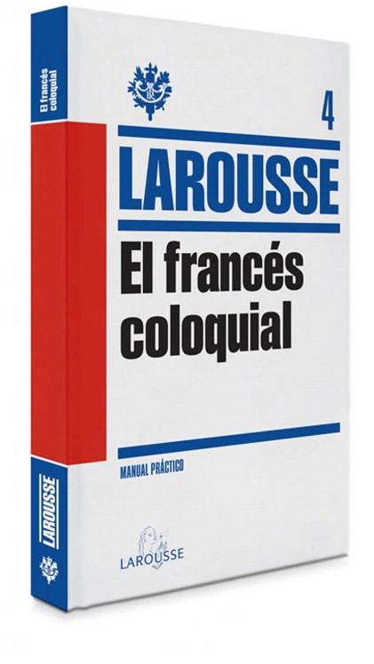 EL FRANCÉS COLOQUIAL | 9788415411833 | LAROUSSE EDITORIAL | Llibres Parcir | Llibreria Parcir | Llibreria online de Manresa | Comprar llibres en català i castellà online