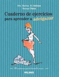 ADELGAZAR Cuaderno ejercicios para aprender a | 9788493870935 | DALMAU MARINA H DRA THONI WERMER | Llibres Parcir | Llibreria Parcir | Llibreria online de Manresa | Comprar llibres en català i castellà online