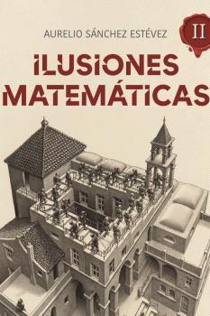 ILUSIONES MATEMATICAS II | 9788415058632 | SANCHEZ ESTEVEZ, AURELIO | Llibres Parcir | Llibreria Parcir | Llibreria online de Manresa | Comprar llibres en català i castellà online