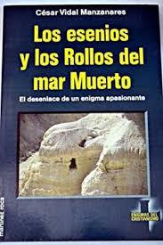 LOS ESENIOS Y LOS ROLLOS DEL MAR MUERTO | 9788427017924 | CESAR VIDAL MANZANARES | Llibres Parcir | Librería Parcir | Librería online de Manresa | Comprar libros en catalán y castellano online