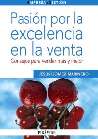 PASION POR LA EXCELENCIA EN LA VENTA | 9788436825381 | GOMEZ J | Llibres Parcir | Llibreria Parcir | Llibreria online de Manresa | Comprar llibres en català i castellà online