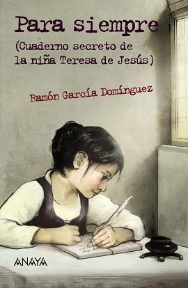 PARA SIEMPRE (CUADERNO SECRETO DE LA NIÑA TERESA DE JESÚS) | 9788467870893 | GARCÍA DOMÍNGUEZ, RAMÓN | Llibres Parcir | Llibreria Parcir | Llibreria online de Manresa | Comprar llibres en català i castellà online