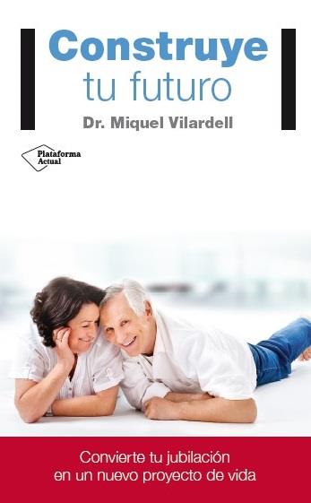 CONSTRUYE TU FUTURO | 9788416429141 | VILARDELL TARRÈS, DR. MIQUEL | Llibres Parcir | Llibreria Parcir | Llibreria online de Manresa | Comprar llibres en català i castellà online