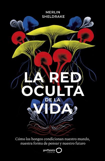 LA RED OCULTA DE LA VIDA | 9788408235316 | SHELDRAKE, MERLIN | Llibres Parcir | Librería Parcir | Librería online de Manresa | Comprar libros en catalán y castellano online