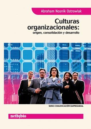 CULTURAS ORGANIZACIONALES ORIGEN CONSOLIDACION DESARROLLO | 9788497450874 | NOSNIK OSTROWIAK ABRAHAM | Llibres Parcir | Llibreria Parcir | Llibreria online de Manresa | Comprar llibres en català i castellà online