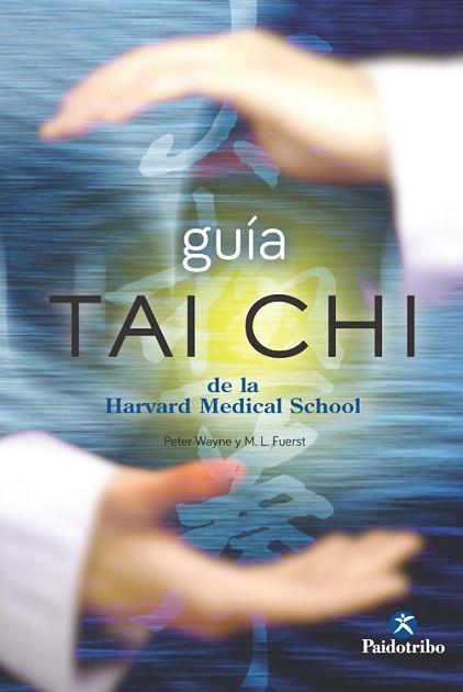 GUÍA DE TAI CHI DE LA HARVARD MEDICAL SCHOOL | 9788499105406 | FUERST, MARK L./WAYNE, PETER | Llibres Parcir | Llibreria Parcir | Llibreria online de Manresa | Comprar llibres en català i castellà online