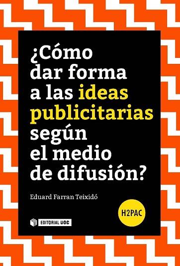 ¿CÓMO DAR FORMA A LAS IDEAS PUBLICITARIAS SEGÚN EL MEDIO DE DIFUSIÓN?  | 9788491165347 | FARRAN TEIXIDÓ, EDUARD | Llibres Parcir | Llibreria Parcir | Llibreria online de Manresa | Comprar llibres en català i castellà online