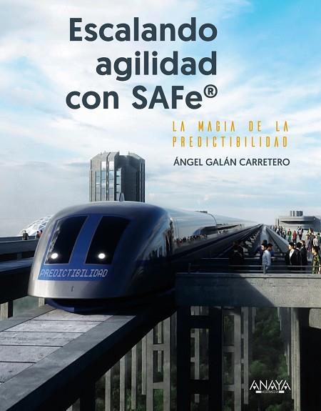 ESCALANDO AGILIDAD CON SAFE | 9788441550322 | GALÁN CARRETERO, ÁNGEL | Llibres Parcir | Llibreria Parcir | Llibreria online de Manresa | Comprar llibres en català i castellà online