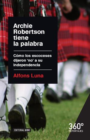 ARCHIE ROBERTSON TIENE LA PALABRA | 9788490646083 | LUNA, ALFONS | Llibres Parcir | Librería Parcir | Librería online de Manresa | Comprar libros en catalán y castellano online