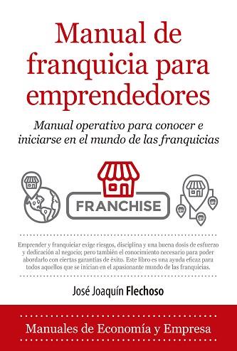 MANUAL DE FRANQUICIA PARA EMPRENDEDORES | 9788418205033 | JOSE JOAQUÍN FLECHOSO SIERRA | Llibres Parcir | Llibreria Parcir | Llibreria online de Manresa | Comprar llibres en català i castellà online