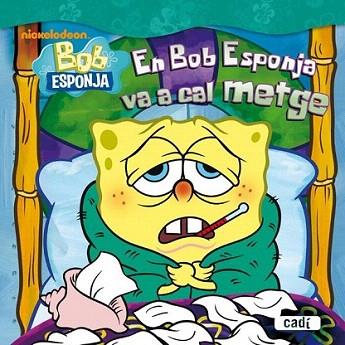 EL BOB ESPONJA VA A CAL METGE album ilustr tela a p 5 anys | 9788447460793 | ALBUM ILUSTRAT TELA A PARTIR CINC ANYS | Llibres Parcir | Llibreria Parcir | Llibreria online de Manresa | Comprar llibres en català i castellà online