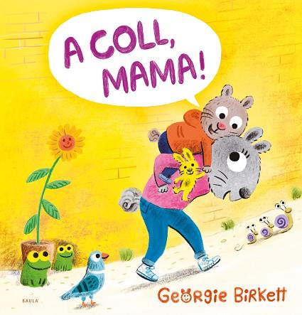 A COLL, MAMA! | 9788447953455 | BIRKETT, GEORGIE | Llibres Parcir | Llibreria Parcir | Llibreria online de Manresa | Comprar llibres en català i castellà online