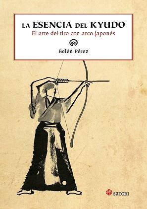 LA ESENCIA DEL KYUDO | 9788494112553 | PÉREZ, BELÉN | Llibres Parcir | Llibreria Parcir | Llibreria online de Manresa | Comprar llibres en català i castellà online