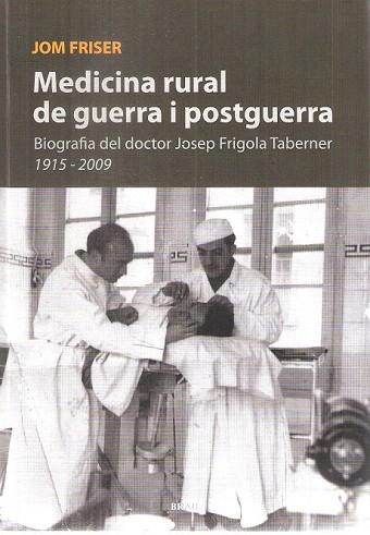 MEDICINA RURAL DE GUERRA I POSTGUERRA | 9788415885153 | FRIGOLA SERRA, JOSEP MARÍA | Llibres Parcir | Llibreria Parcir | Llibreria online de Manresa | Comprar llibres en català i castellà online