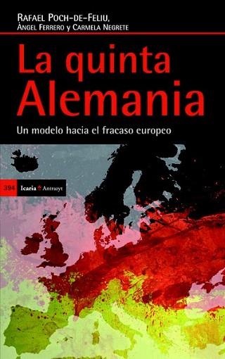 LA QUINTA ALEMANIA UN MODELO HACIA EL FRACASO EUROPEO | 9788498885200 | POCH-DE-FELIU FERNÁNDEZ, RAFAEL/FERRERO I BROTONS, ÀNGEL/NEGRETE NAVARRO, MARÍA CARMEN | Llibres Parcir | Llibreria Parcir | Llibreria online de Manresa | Comprar llibres en català i castellà online