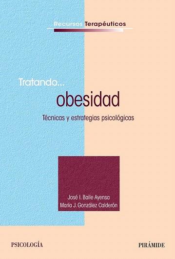 TRATANDO... OBESIDAD | 9788436829518 | BAILE AYENSA, JOSÉ  I./GONZÁLEZ CALDERÓN, MARÍA J. | Llibres Parcir | Llibreria Parcir | Llibreria online de Manresa | Comprar llibres en català i castellà online