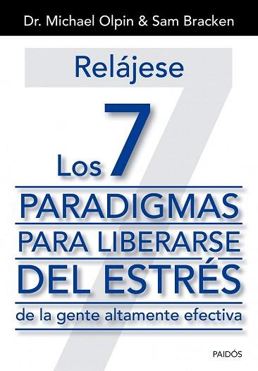 RELÁJESE. LOS 7 PARADIGMAS PARA LIBERARSE DEL ESTRÉS | 9788449329975 | DR. MICHAEL OLPIN/SAM BRACKEN | Llibres Parcir | Llibreria Parcir | Llibreria online de Manresa | Comprar llibres en català i castellà online