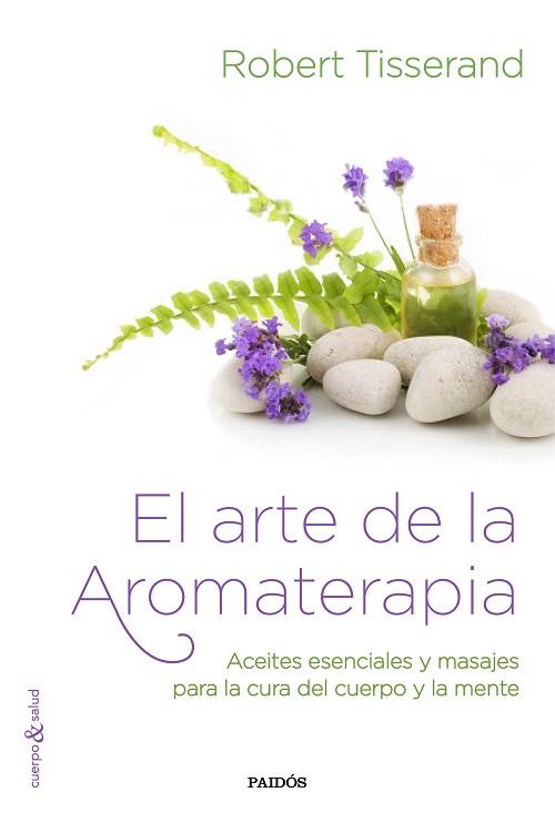 EL ARTE DE LA AROMATERAPIA | 9788449331909 | TISSERAND, ROBERT | Llibres Parcir | Llibreria Parcir | Llibreria online de Manresa | Comprar llibres en català i castellà online