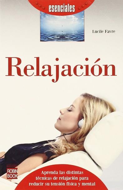 RELAJACIÓN -ESENCIALES | 9788499173696 | FAVRE, LUCILLE | Llibres Parcir | Llibreria Parcir | Llibreria online de Manresa | Comprar llibres en català i castellà online