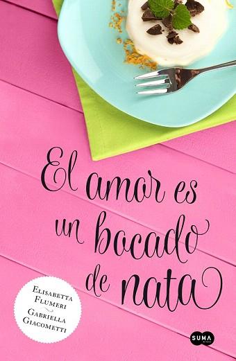 EL AMOR ES UN BOCADO DE NATA | 9788483655818 | FLUMERI, ELISABETTA Y GIACOMETTI, GABRIELA | Llibres Parcir | Llibreria Parcir | Llibreria online de Manresa | Comprar llibres en català i castellà online