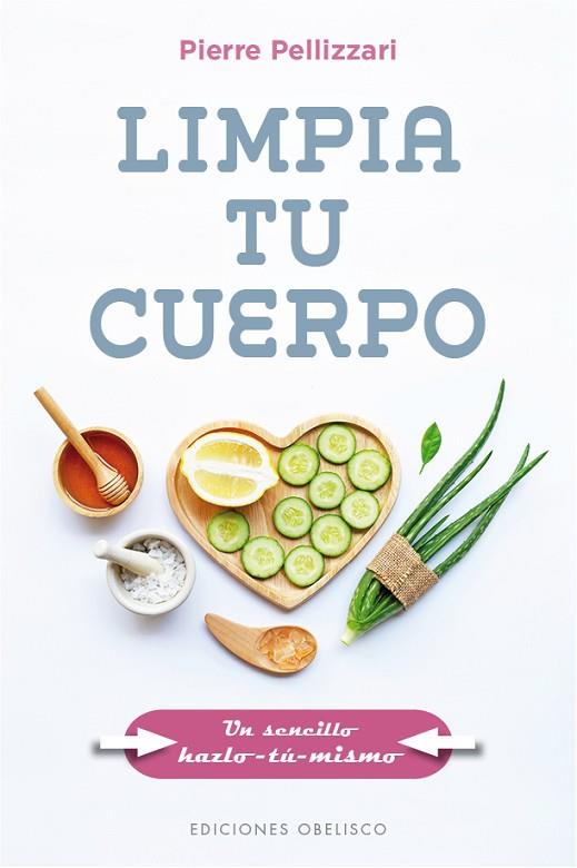 LIMPIA TU CUERPO | 9788491117117 | PELLIZZARI, PIERRE | Llibres Parcir | Llibreria Parcir | Llibreria online de Manresa | Comprar llibres en català i castellà online