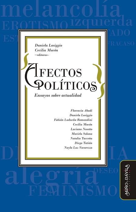 AFECTOS POLÍTICOS. ENSAYOS SOBRE ACTUALIDAD | PODI119564 | TATIÁN  DIEGO/VACAREZZA  NAYLA LUZ/TACCETTA  NATALIA/LOSIGGIO  DANIELA/MACÓN  CECILIA/LUDUEÑA ROMAND | Llibres Parcir | Llibreria Parcir | Llibreria online de Manresa | Comprar llibres en català i castellà online