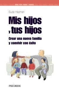 MIS HIJOS Y TUS HIJOS CREAR UNA NUEVA FAMILIA Y CONVIVIR CO | 9788436823738 | SUZIE HAYMAN | Llibres Parcir | Llibreria Parcir | Llibreria online de Manresa | Comprar llibres en català i castellà online