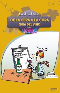 De la cepa a la copa. Guía del Vino | 9788441531079 | Ghosn Santana, David Noel | Llibres Parcir | Llibreria Parcir | Llibreria online de Manresa | Comprar llibres en català i castellà online