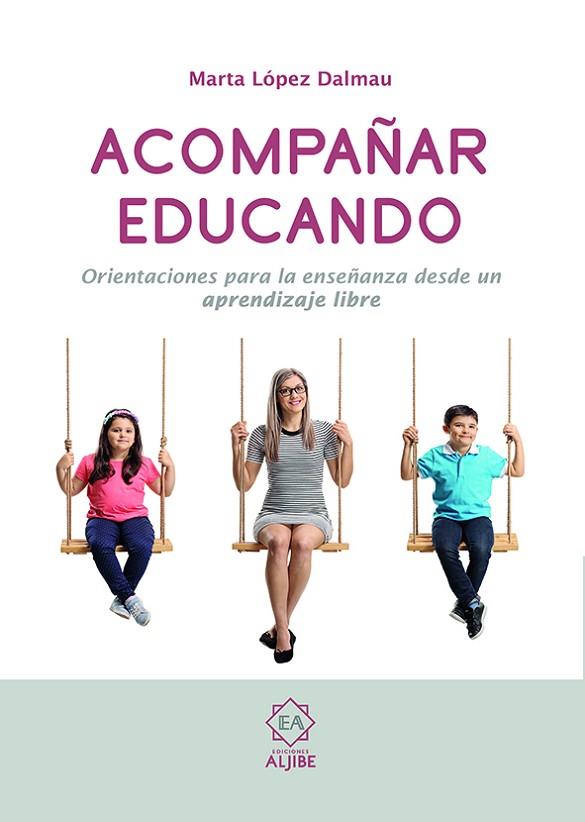 ACOMPAÑAR EDUCANDO | 9788497008822 | LÓPEZ DALMAU, MARTA | Llibres Parcir | Llibreria Parcir | Llibreria online de Manresa | Comprar llibres en català i castellà online